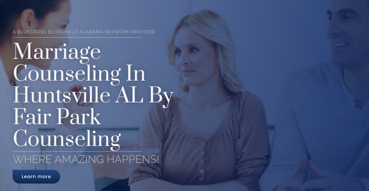 Marriage Counseling In Huntsville AL Fair Park Counseling